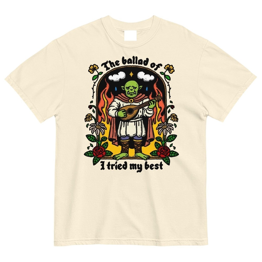 The Ballad Of I Tried My Best Tshirt. Funny Orc Shirt